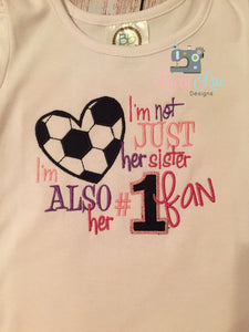 Soccer sister shirt, I'm not just her sister I'm Also her #1 Fan, sister shirt, little sister shirt