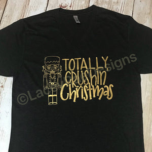 Totally Crushin' Christmas Nutcracker Ladies Shirt, Tri-blend tee, crew or v-neck, Women's Christmas Tee, Nutcracker market shirt