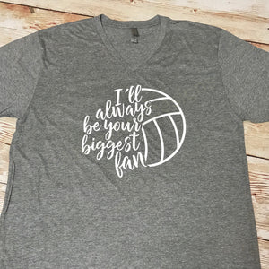 Volleyball mom shirt, I'll always be your biggest fan, crew neck or v neck triblend tee, color options, Ladies tee, Womens Tee, mom shirt