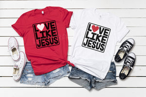Love Like Jesus Valentines Day Ladies Christian quote shirt, crew or v-neck, Women's Valetines Tee, Christian Graphic Tee, Valentines Day