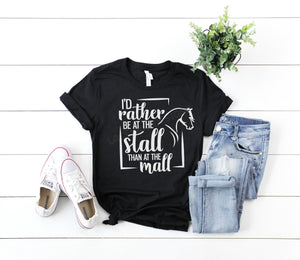 Id rather be at the stall than the mall shirt, horse graphic tee, color option, Horse shirt, Horse Lover, Horse Gift, Equestrian shirt
