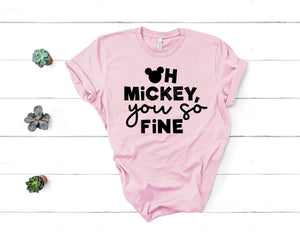 Oh Mickey you so Fine Disney Shirts, family disney shirts, Ladies and girls, Disney shirt, Matching Disney Shirt, Magic Kingdom shirt