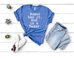 Rumor has it, God is a Texan shirt.  V neck or crew neck poly cotton shirt, with vinyl, several shirt color options, Texan shirt, Patriotic