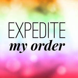 Expedite my order, rush my order 3-5 days