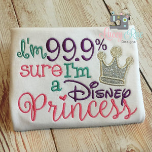 99.9% Sure I'm a Disney Princess Shirt, Disney world vacation shirt, Custom Princess shirt