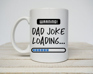 Warning dad joke loading mug, Fathers Day Mug, Funny Fathers day gift, Gift for dad